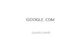 Lourie Lumb. Things you can do with Google Web Images Maps Videos News Shopping Gmail Finance Books Translate Google earth.