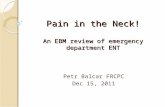Pain in the Neck! An EBM review of emergency department ENT Petr Balcar FRCPC Dec 15, 2011.