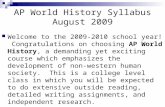 AP World History Syllabus August 2009 Welcome to the 2009-2010 school year! Congratulations on choosing AP World History, a demanding yet exciting course.