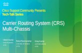 1 Carrier Routing System (CRS) Multi-Chassis Hitesh Kumar CCIE SP (#38757) HTTS Rahul Rammanohar CCIE R&S, SP (#13015) HTTS Vinay Kumar CCIE R&S (#35210)