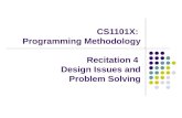 CS1101X: Programming Methodology Recitation 4 Design Issues and Problem Solving.