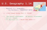 U.S. Geography 1.14.14 1. Regional U.S. Geography= the Northeast– POWERPOINT NOTES 2. I-Pad Viewer Guide Part 2- FRIDAY 3. Non-pencil assessment– 20 points--Assessment.