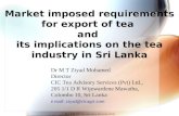 M T Z M CIC Tea Advisory Services (Pvt) Ltd. Market imposed requirements for export of tea and its implications on the tea industry in Sri Lanka Dr M T.