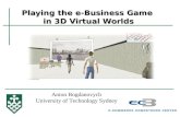 Playing the e-Business Game in 3D Virtual Worlds Anton Bogdanovych University of Technology Sydney.
