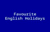 Favourite English Holidays. St. Valentine’s Day April Fool’s Day Easter Mother’s Day Halloween Christmas New Year.