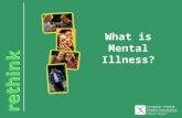 What is Mental Illness?. Not just highs & lows in feelings Disease of the mind Disorder of thought, mood, perception, orientation and memory.