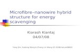 Microfibre–nanowire hybrid structure for energy scavenging Kiarash Kiantaj 04/07/08 Yong Qin, Xudong Wang & Zhong Lin Wang-10.1038/nature06601.