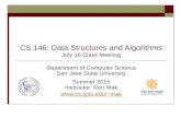 CS 146: Data Structures and Algorithms July 16 Class Meeting Department of Computer Science San Jose State University Summer 2015 Instructor: Ron Mak mak.