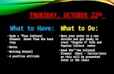 THURSDAY, OCTOBER 22 ND What to Have: Grab a “Your Cultural Element” sheet from the back tray Notes Writing Utensil A positive attitude What to Do: Open.