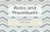 Rules and Procedures Spring Semester Miss. Drane.