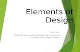 Elements of Design Objective: Students will be able to know and understand the elements of floral design.