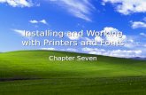 Installing and Working with Printers and Fonts Chapter Seven.