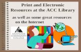 Print and Electronic Resources at the ACC Library as well as some great resources on the Internet.