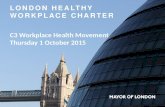 LONDON HEALTHY WORKPLACE CHARTER C3 Workplace Health Movement Thursday 1 October 2015.