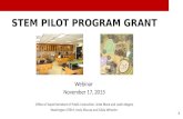 1 STEM PILOT PROGRAM GRANT Webinar November 17, 2015 Office of Superintendent of Public Instruction, Scott Black and Justin Rogers Washington STEM, Andy.