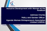 A Wealthy Woman A Wealthy Nation Inclusive Development with Women at the Forefront Asiimwe Charles Policy and Gender Officer Uganda Women Entrepreneurs.