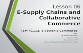 Lesson 06 Lesson 06 E-Supply Chains and Collaborative Commerce ISM 41113, Electronic Commerce By: M. Fathima Rashida Lecturer in MIT Department of MIT.