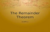 The Remainder Theorem A-APR 2 Explain how to solve a polynomial by factoring.