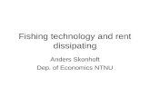 Fishing technology and rent dissipating Anders Skonhoft Dep. of Economics NTNU.