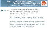 Tracking Reproductive Health in Humanitarian Funding Appeals: Preliminary Analysis Conducted by IAWG Funding Studies Group Mihoko Tanabe, Kristen Schaus,
