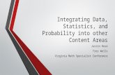 Integrating Data, Statistics, and Probability into other Content Areas Justin Hose Tres Wells Virginia Math Specialist Conference.