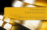 Financial Institutions Banking and Financial Services.