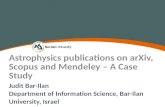 Astrophysics publications on arXiv, Scopus and Mendeley – A Case Study Judit Bar-Ilan Department of Information Science, Bar-Ilan University, Israel.