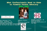 What Professionals Need to Know to Promote Parent Advocacy EHDI 2007 Leeanne Seaver, M.A. Executive Director Hands & Voices National Judy Harrison, M.A.