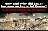 How and why did Japan become an Imperial Power? L/O – To understand the causes and effects of Japanese Imperialism, from the Sino-Japanese War (1894-5)