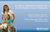 St. Mary’s Telehealth Program for the Medically Complex Population Elvira F. Roveto, FNP B-C Home Care Administrator, DPS Donna Mapp-Reid, RNC, CCM Telehealth.