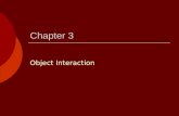 Chapter 3 Object Interaction.  To construct interesting applications it is not enough to build individual objects  Objects must be combined so they.