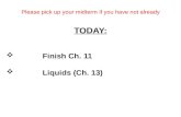 TODAY:  Finish Ch. 11  Liquids (Ch. 13) Please pick up your midterm if you have not already.