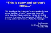 “This is scary and we don’t know…” “We don’t know the timing of the next pandemic, how severe it will be. We don’t know what drugs will work. We don’t.