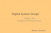 Digital System Design Verilog ® HDL Design at Structural Level Maziar Goudarzi.