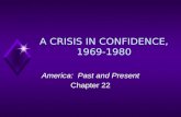 A CRISIS IN CONFIDENCE, 1969- 1980 America: Past and Present Chapter 22.