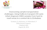 Overcoming sample transportation challenges: Using FedEx to transport HIV early infant diagnosis (DBS) samples from hard to reach areas to a central lab.