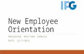 New Employee Orientation PRESENTER: BRITTANY CARRICO DATE: 12/7/2014.