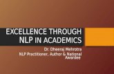 EXCELLENCE THROUGH NLP IN ACADEMICS Dr. Dheeraj Mehrotra NLP Practitioner, Author & National Awardee.