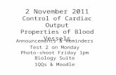 2 November 2011 Control of Cardiac Output Properties of Blood Vessels Announcements & Reminders Test 2 on Monday Photo-shoot Friday 1pm Biology Suite 1QQs.