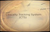 Casualty Tracking System (CTS). Problem Problem: Information about casualty status of victims (arrival, treatment,discharge etc) during emergency situations.