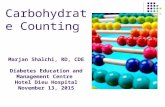 Carbohydrate Counting Marjan Shalchi, RD, CDE Diabetes Education and Management Centre Hotel Dieu Hospital November 13, 2015.