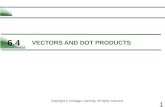 6.4 VECTORS AND DOT PRODUCTS Copyright © Cengage Learning. All rights reserved.