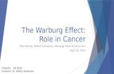 The Warburg Effect: Role in Cancer Paul Bansal, Robert Calvaruso, Hemangi Dave & Henry Pun Sept 29. 2015 PHM142 Fall 2015 Instructor: Dr. Jeffrey Henderson.