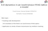 6-D dynamics in an isochronous FFAG lattice e-model Main topic : Tracking code development : 3-D simulation of the field in an isochronous FFAG optics.