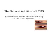 1 The Second Addition of LTMS (Theoretical Sneak Peak for the VG) LTMS TF SG: April 2010.