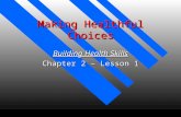 Making Healthful Choices Building Health Skills Chapter 2 – Lesson 1.