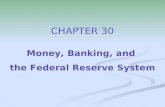 CHAPTER 30 Money, Banking, and the Federal Reserve System.