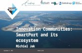 Innovation Communities: SmartPort and its ecosystem Michiel Jak September 5, 2015 AACSB @ EUR.