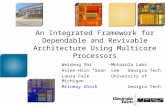 An Integrated Framework for Dependable and Revivable Architecture Using Multicore Processors Weidong ShiMotorola Labs Hsien-Hsin “Sean” LeeGeorgia Tech.