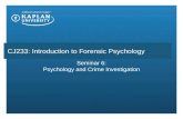 Seminar 6: Psychology and Crime Investigation CJ233: Introduction to Forensic Psychology.